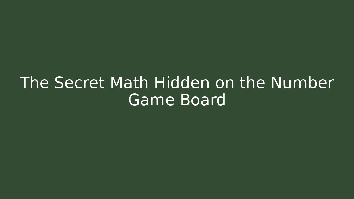 The Secret Math Hidden on the Number Game Board - Critter Realm