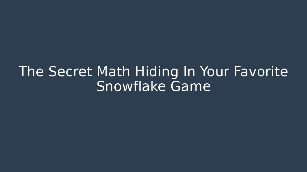 The Secret Math Hiding In Your Favorite Snowflake Game - Critter Realm