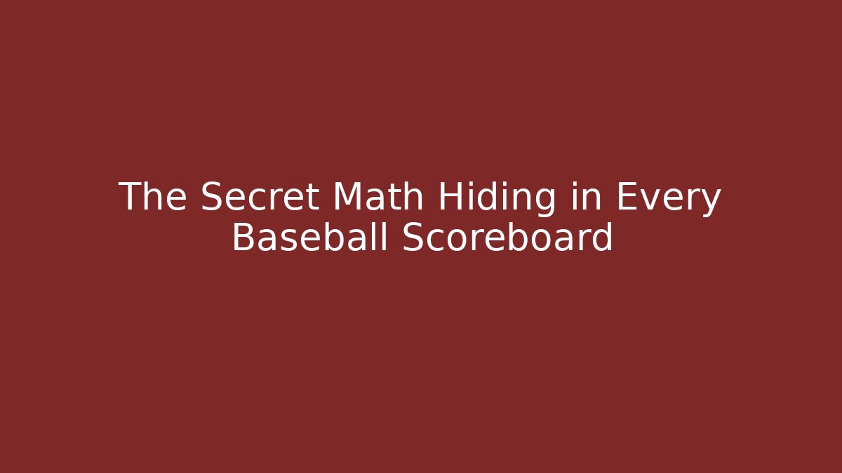 The Secret Math Hiding in Every Baseball Scoreboard