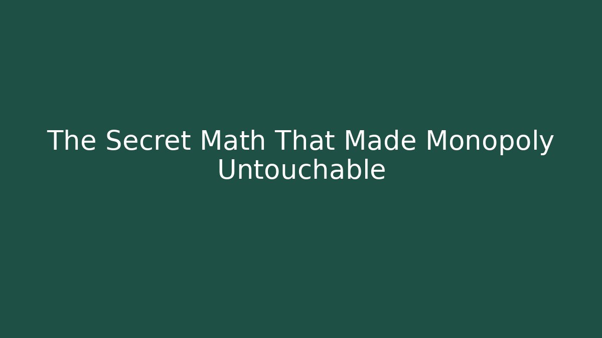 The Secret Math That Made Monopoly Untouchable