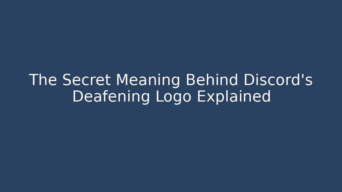 The Secret Meaning Behind Discord's Deafening Logo Explained