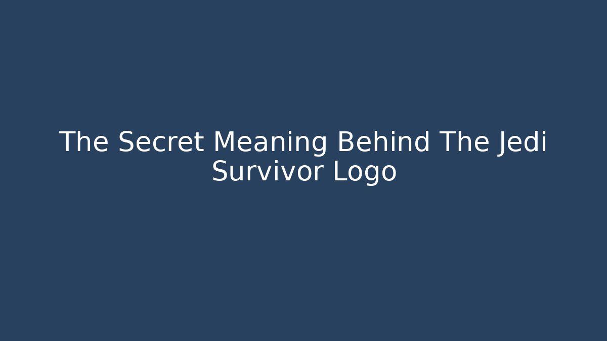 The Secret Meaning Behind The Jedi Survivor Logo