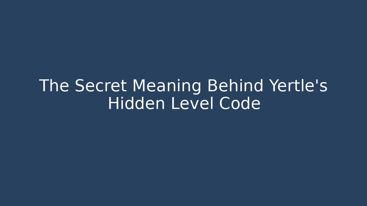 The Secret Meaning Behind Yertle's Hidden Level Code - Critter Realm