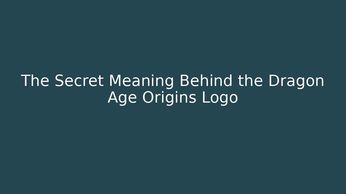 The Secret Meaning Behind the Dragon Age Origins Logo