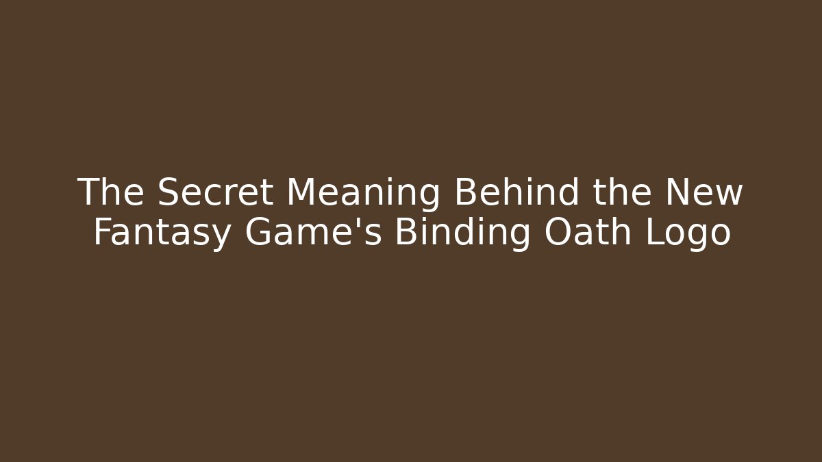 The Secret Meaning Behind the New Fantasy Game's Binding Oath Logo - Critter Realm