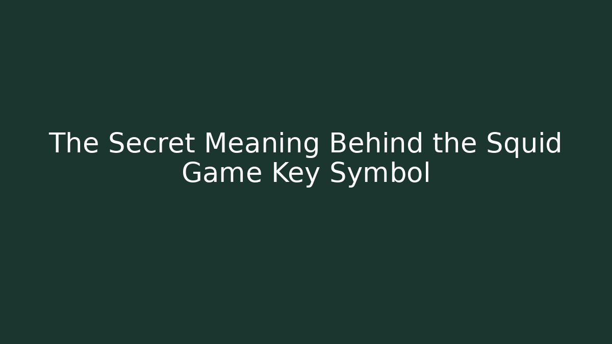 The Secret Meaning Behind the Squid Game Key Symbol