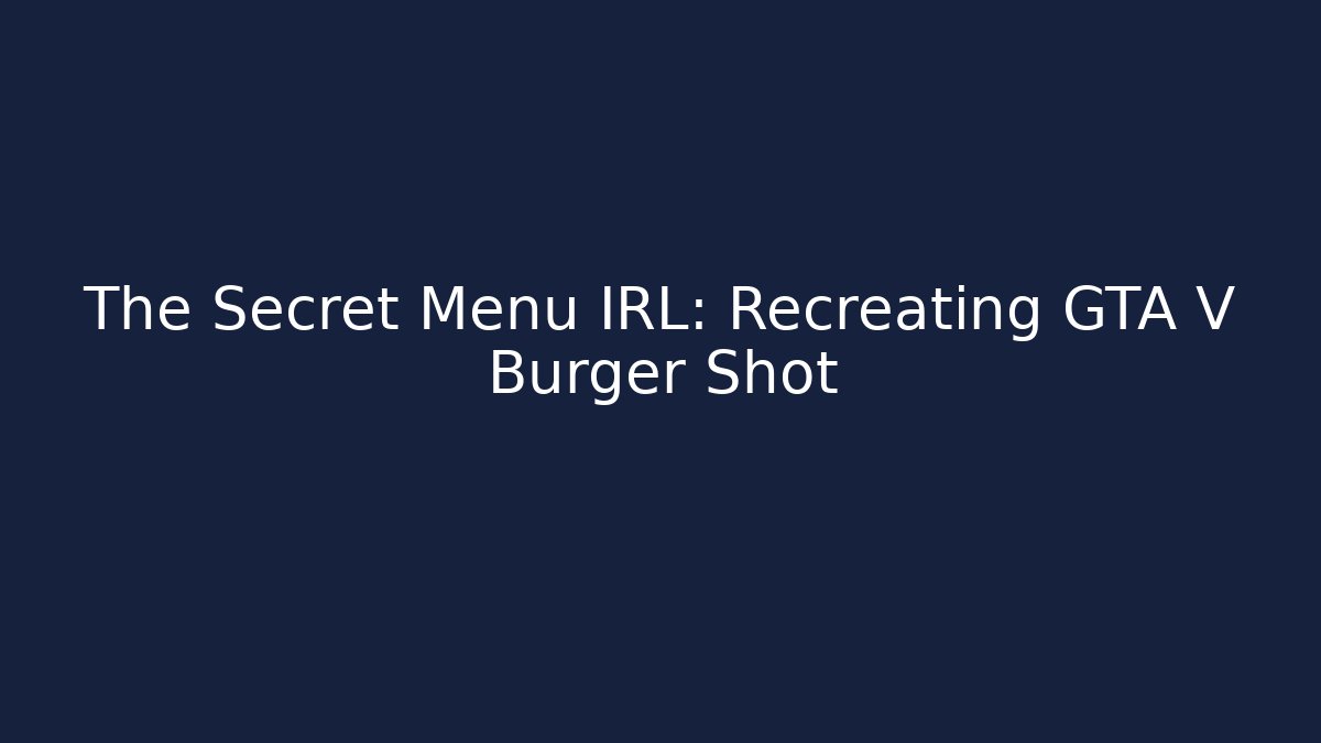 The Secret Menu IRL: Recreating GTA V Burger Shot - Critter Realm