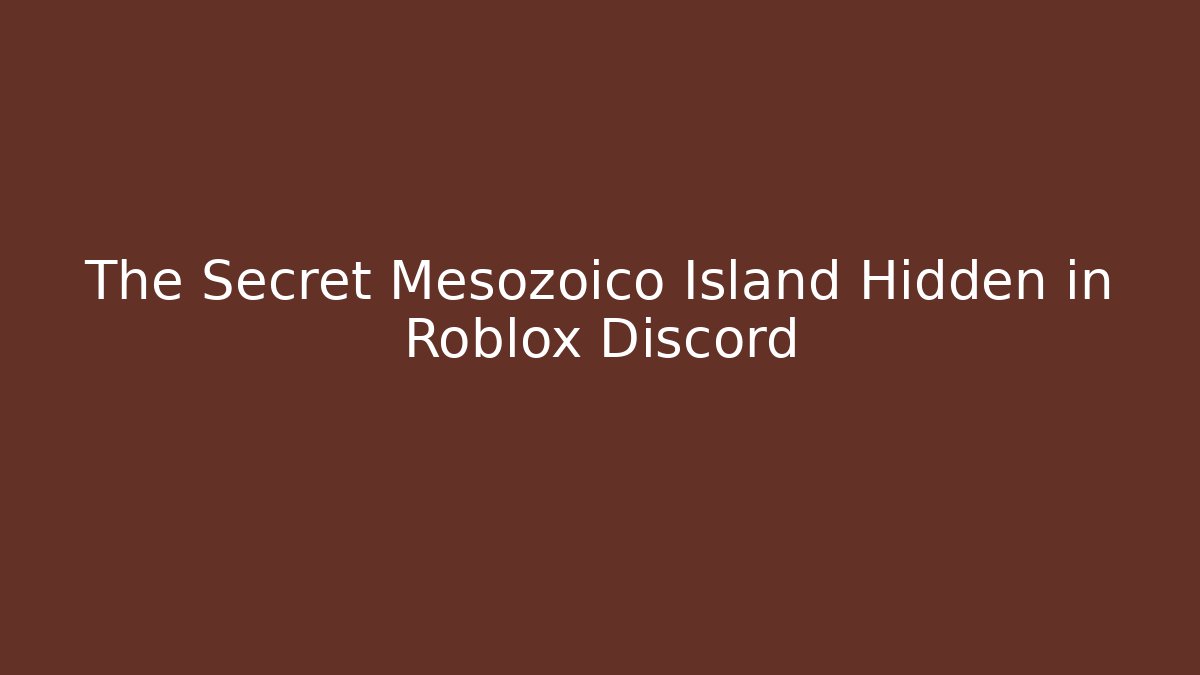 The Secret Mesozoico Island Hidden in Roblox Discord
