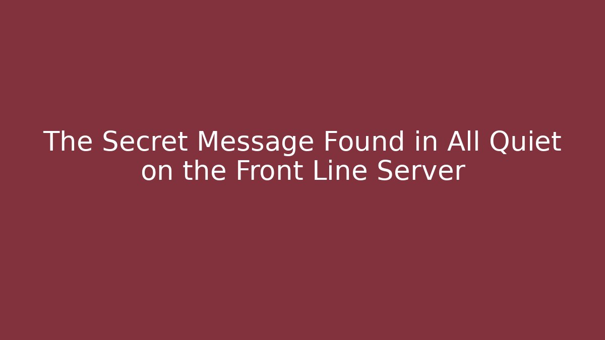The Secret Message Found in All Quiet on the Front Line Server - Critter Realm