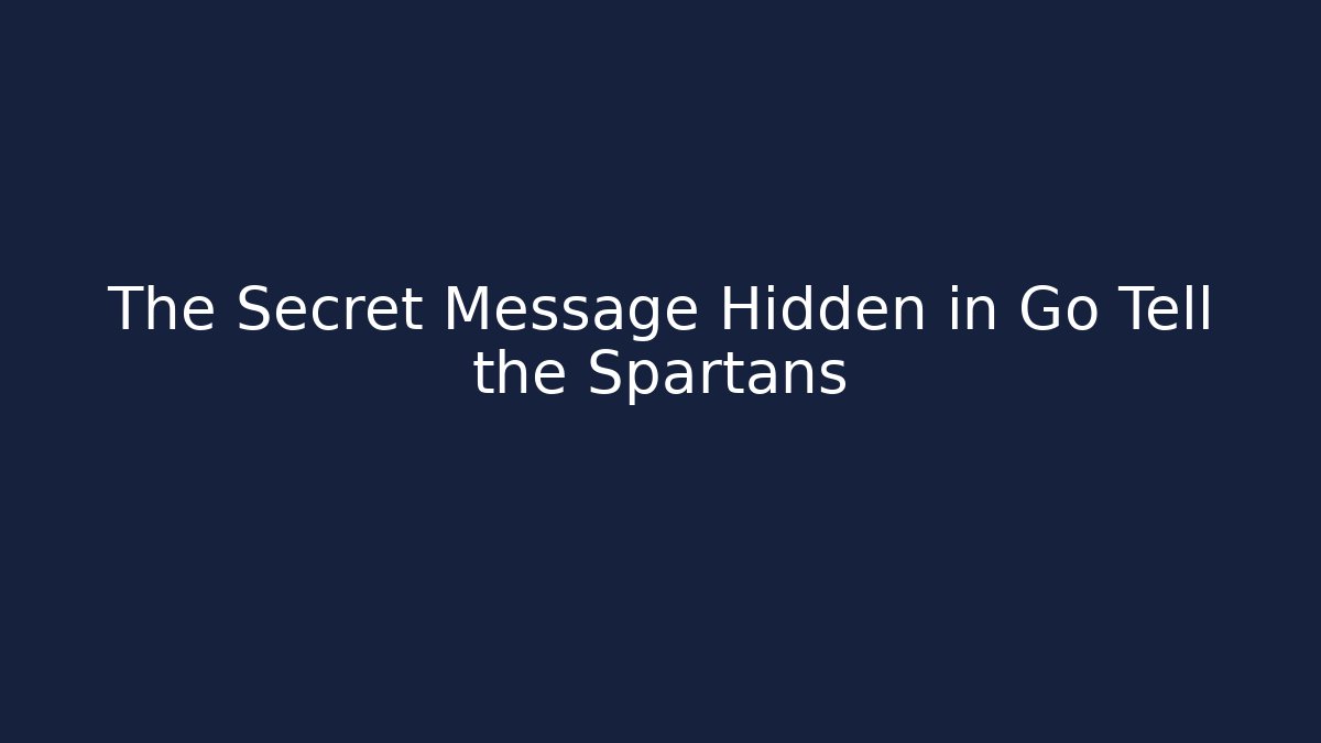 The Secret Message Hidden in Go Tell the Spartans