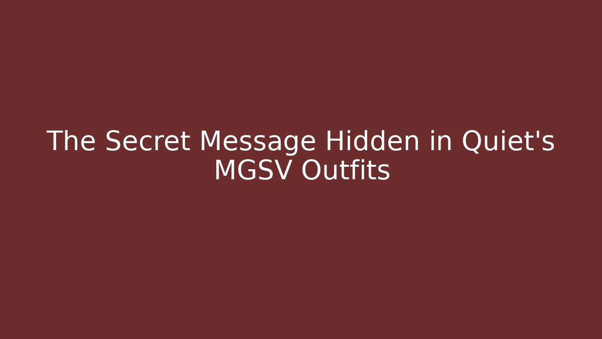 The Secret Message Hidden in Quiet's MGSV Outfits - Critter Realm