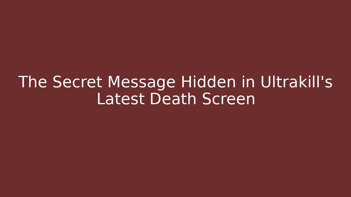 The Secret Message Hidden in Ultrakill's Latest Death Screen