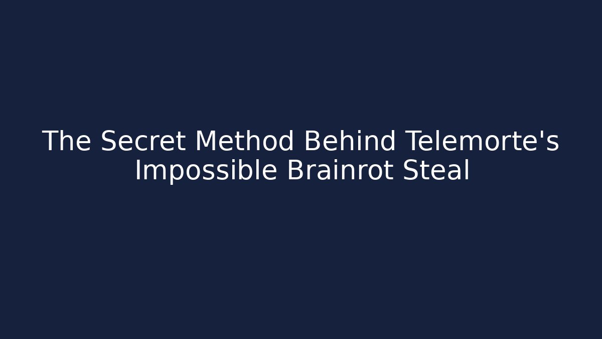 The Secret Method Behind Telemorte’s Impossible Brainrot Steal