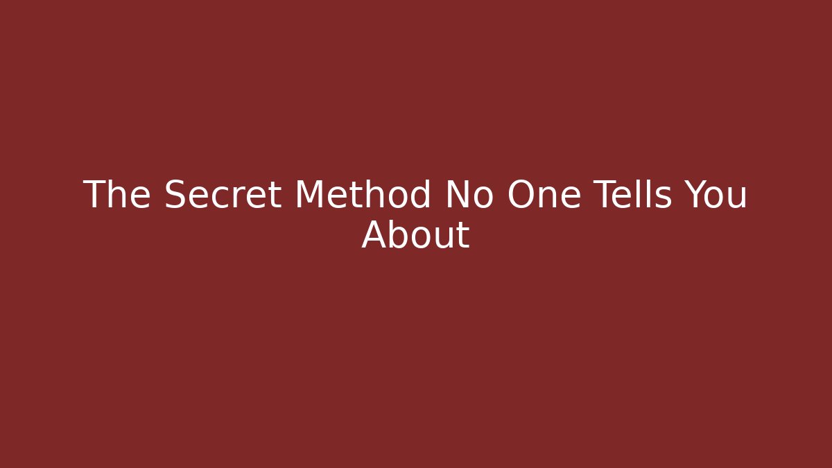 The Secret Method No One Tells You About