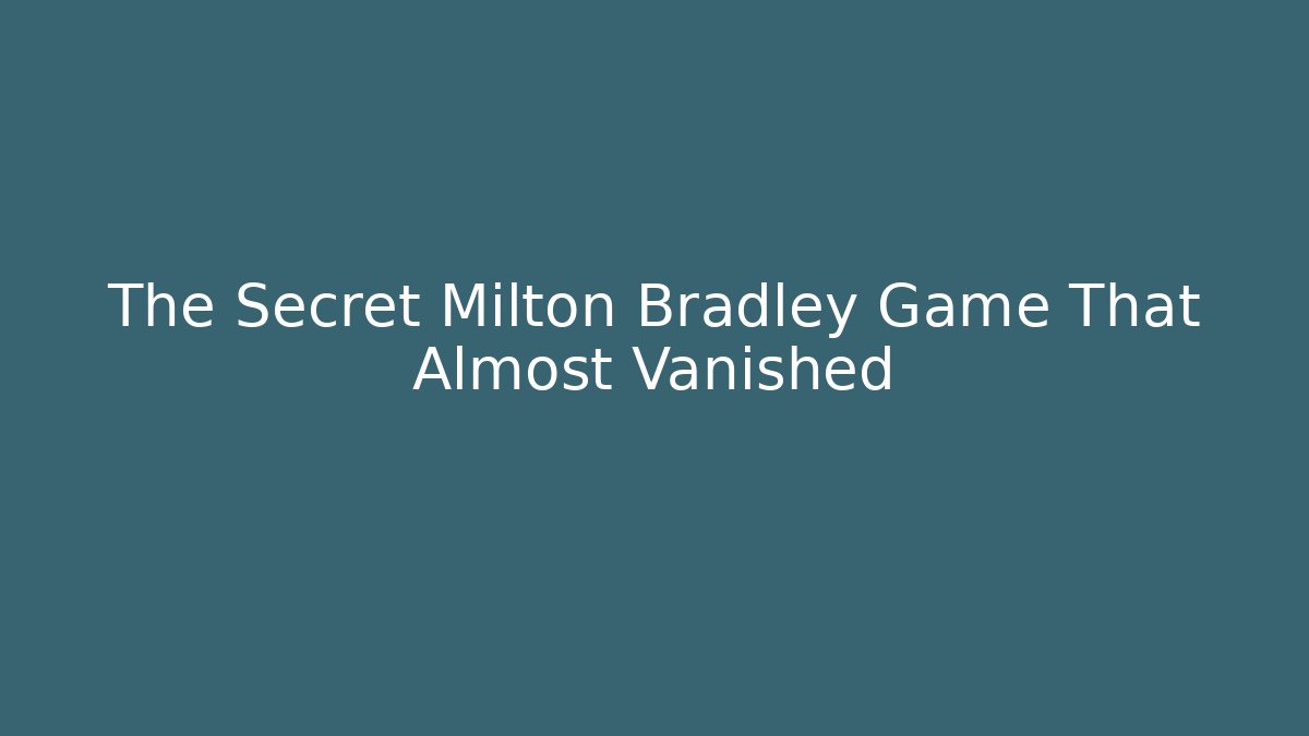 The Secret Milton Bradley Game That Almost Vanished