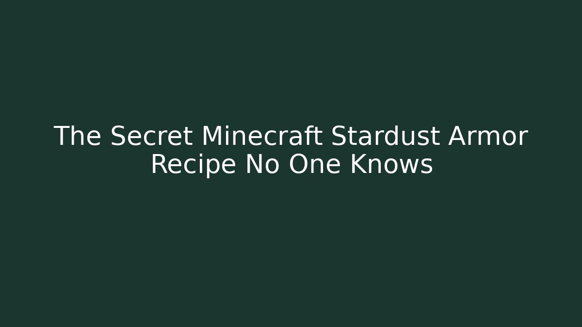 The Secret Minecraft Stardust Armor Recipe No One Knows