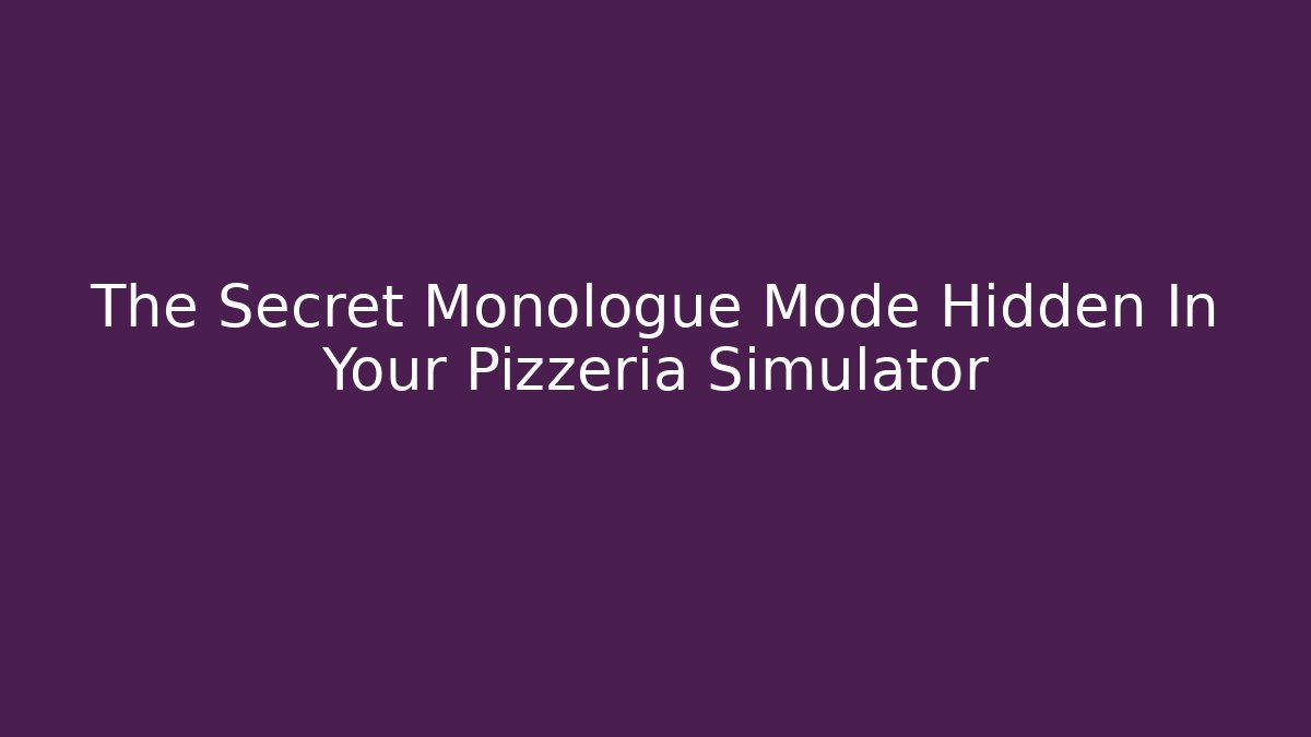 The Secret Monologue Mode Hidden In Your Pizzeria Simulator - Critter Realm
