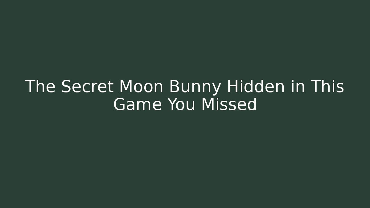 The Secret Moon Bunny Hidden in This Game You Missed