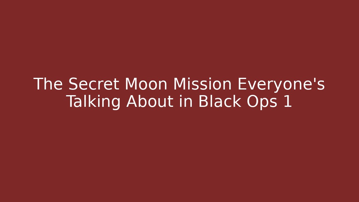 The Secret Moon Mission Everyone’s Talking About in Black Ops 1