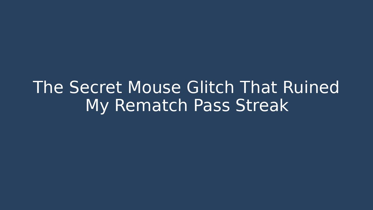 The Secret Mouse Glitch That Ruined My Rematch Pass Streak