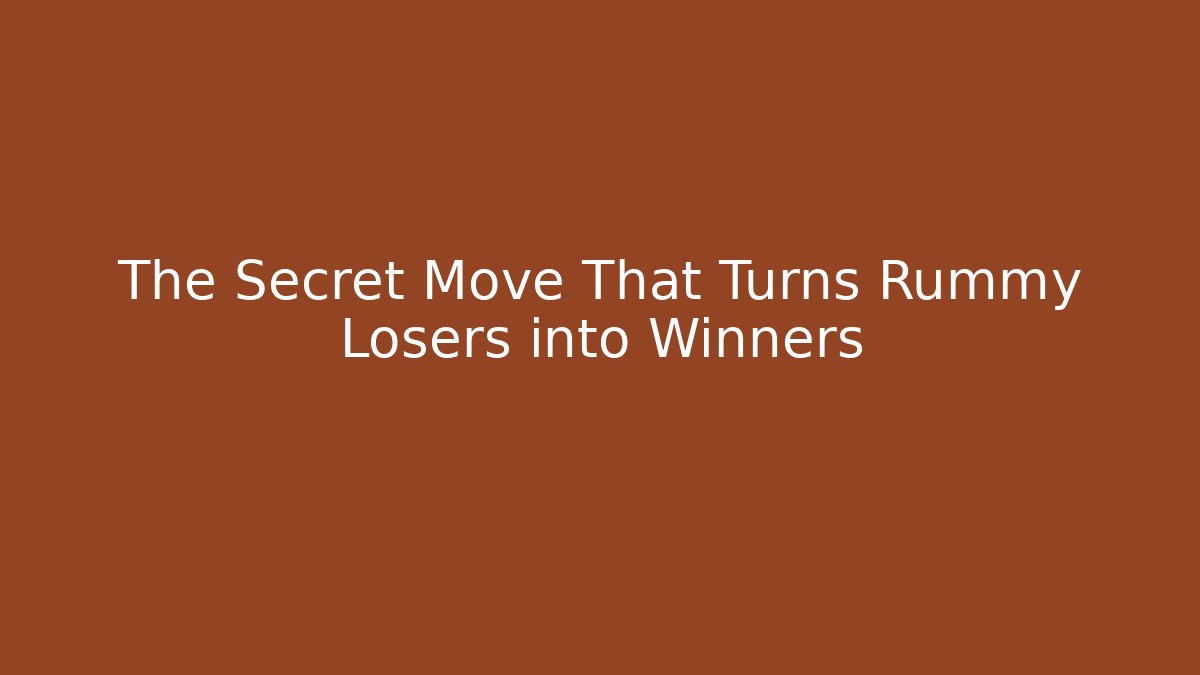 The Secret Move That Turns Rummy Losers into Winners