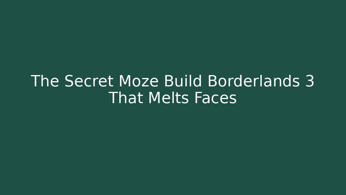 The Secret Moze Build Borderlands 3 That Melts Faces - Critter Realm