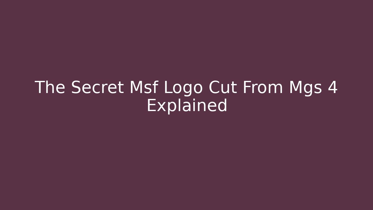 The Secret Msf Logo Cut From Mgs 4 Explained - Critter Realm