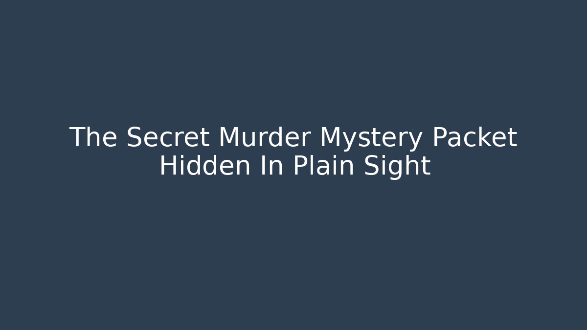 The Secret Murder Mystery Packet Hidden In Plain Sight - Critter Realm