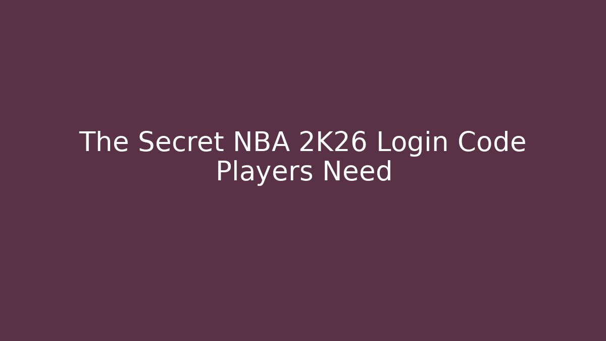 The Secret NBA 2K26 Login Code Players Need - Critter Realm