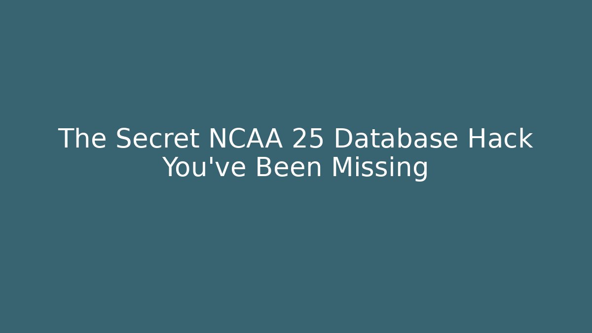 The Secret NCAA 25 Database Hack You've Been Missing