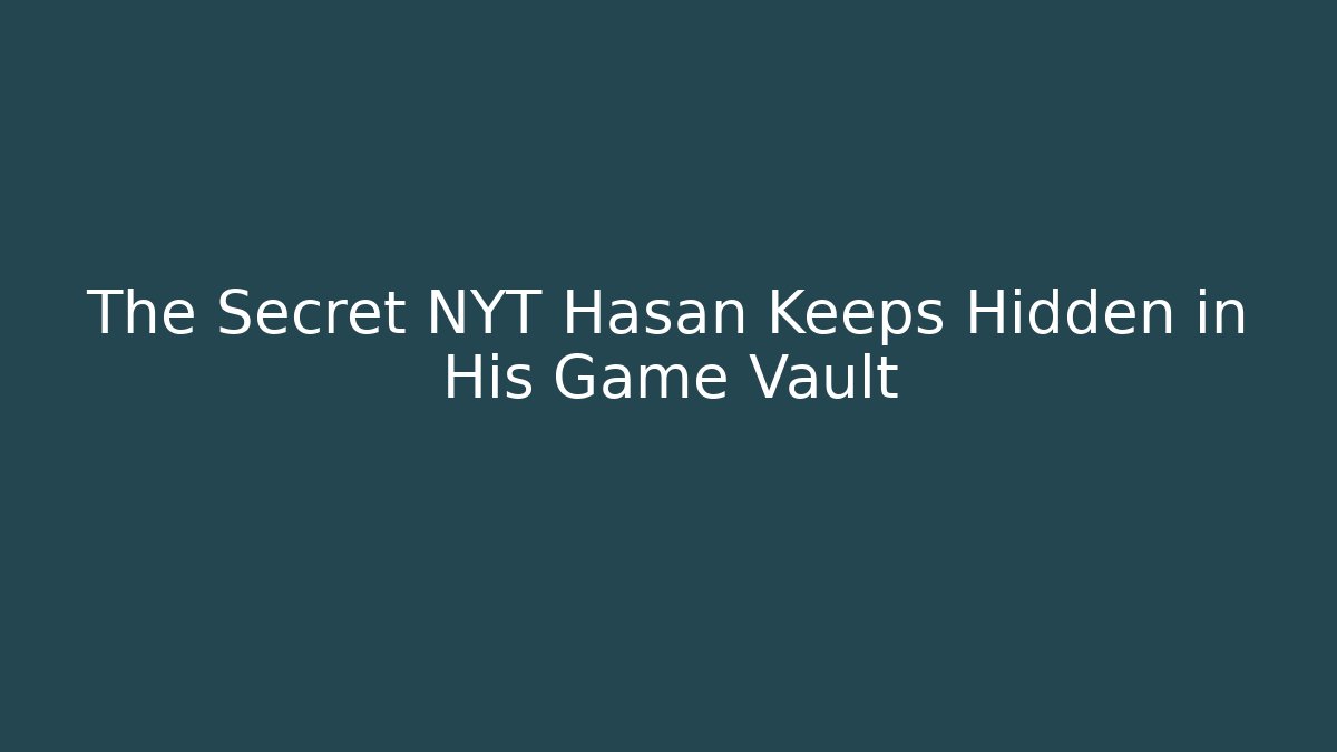 The Secret NYT Hasan Keeps Hidden in His Game Vault - Critter Realm