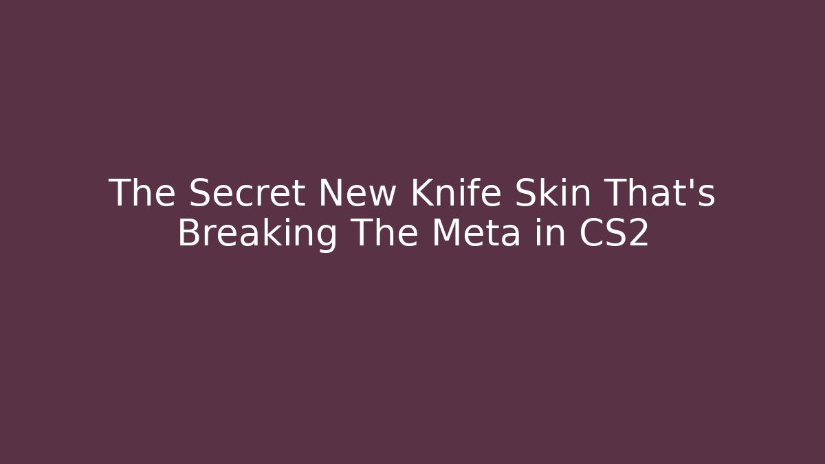 The Secret New Knife Skin That's Breaking The Meta in CS2
