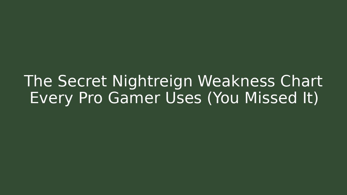The Secret Nightreign Weakness Chart Every Pro Gamer Uses (You Missed It) - Critter Realm