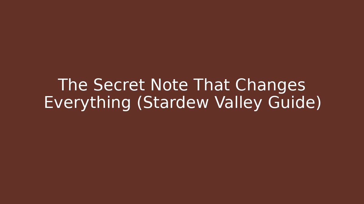 The Secret Note That Changes Everything (Stardew Valley Guide)