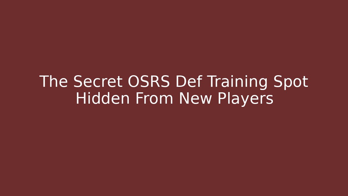 The Secret OSRS Def Training Spot Hidden From New Players