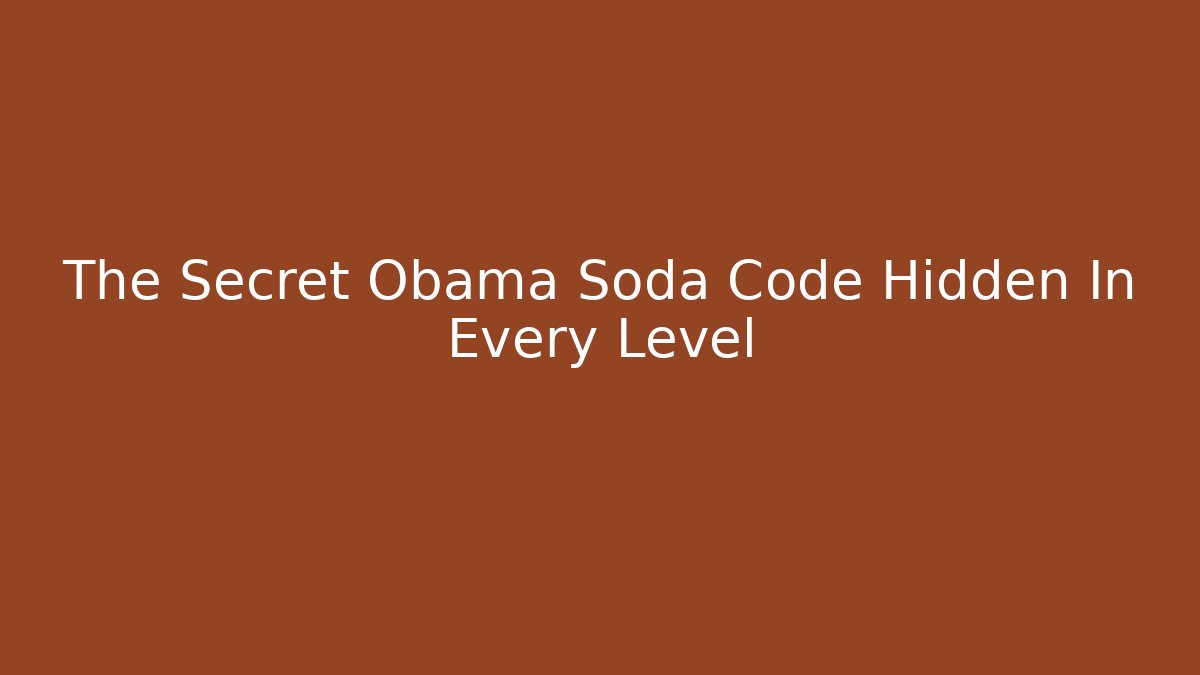 The Secret Obama Soda Code Hidden In Every Level