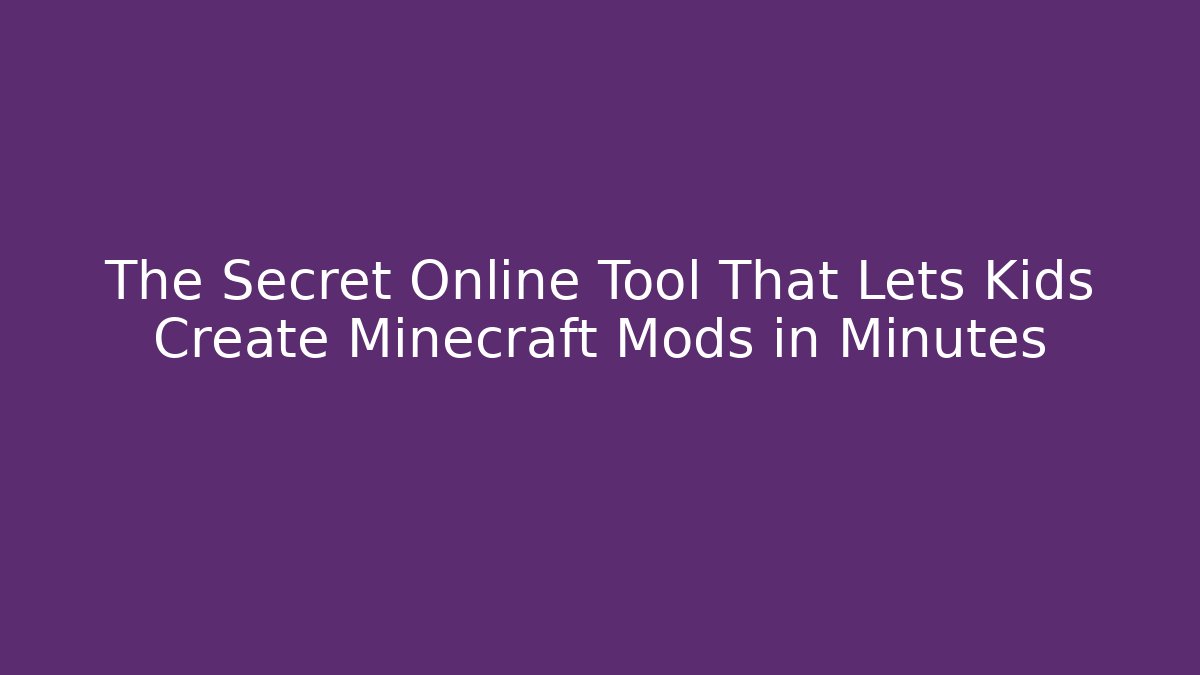 The Secret Online Tool That Lets Kids Create Minecraft Mods in Minutes