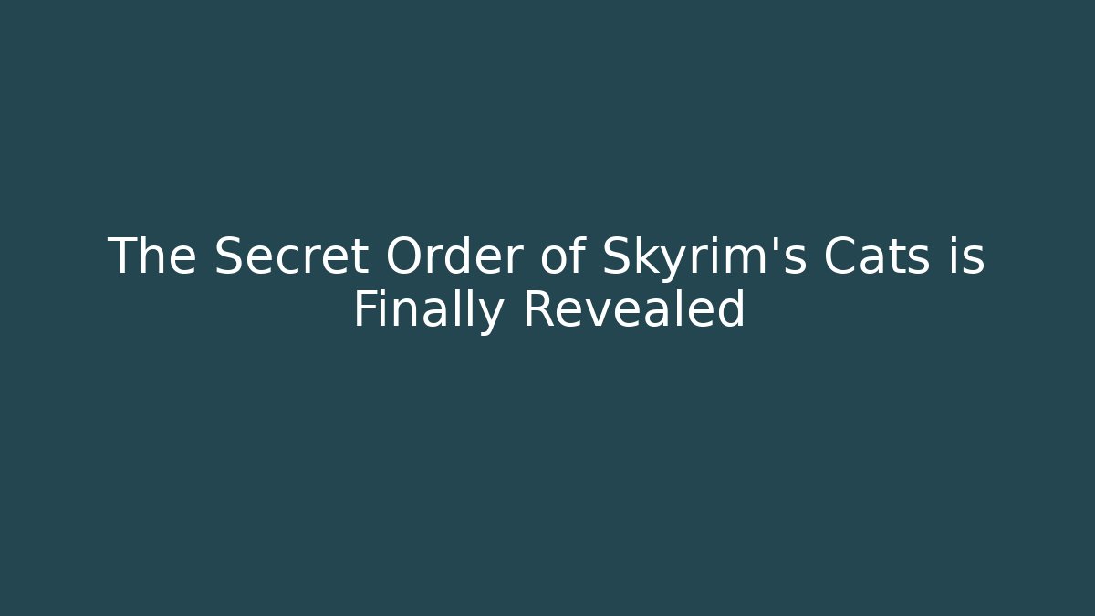 The Secret Order of Skyrim's Cats is Finally Revealed