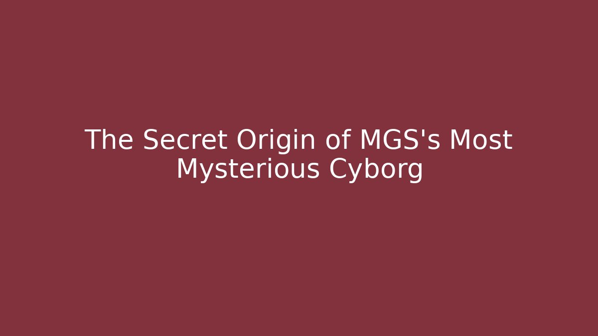 The Secret Origin of MGS's Most Mysterious Cyborg - Critter Realm