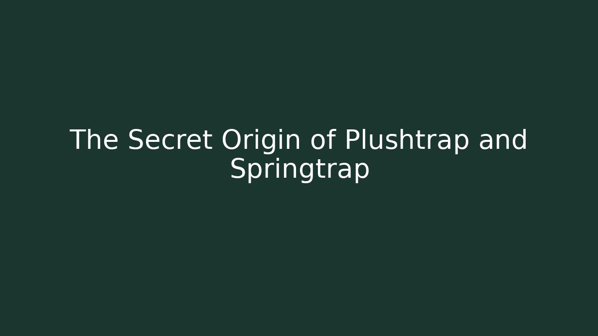 The Secret Origin of Plushtrap and Springtrap