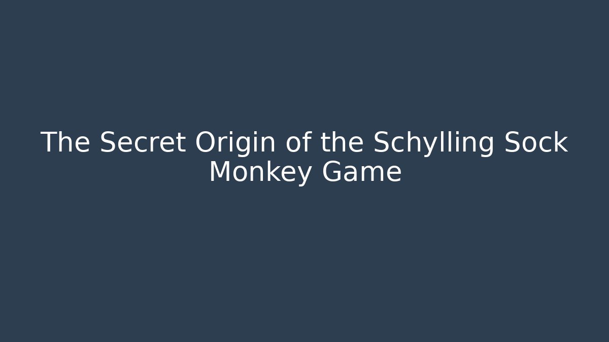 The Secret Origin of the Schylling Sock Monkey Game