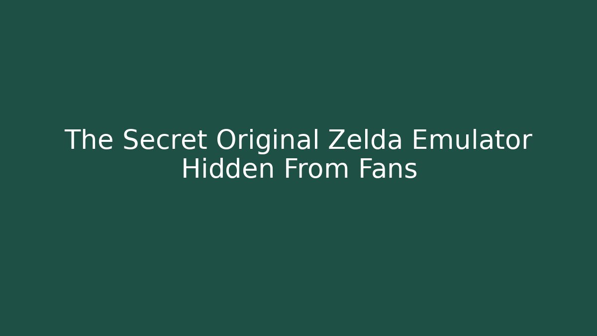 The Secret Original Zelda Emulator Hidden From Fans