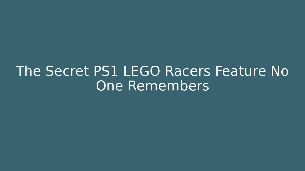 The Secret PS1 LEGO Racers Feature No One Remembers