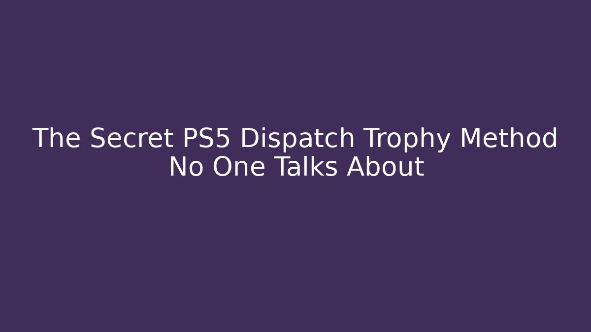 The Secret PS5 Dispatch Trophy Method No One Talks About - Critter Realm