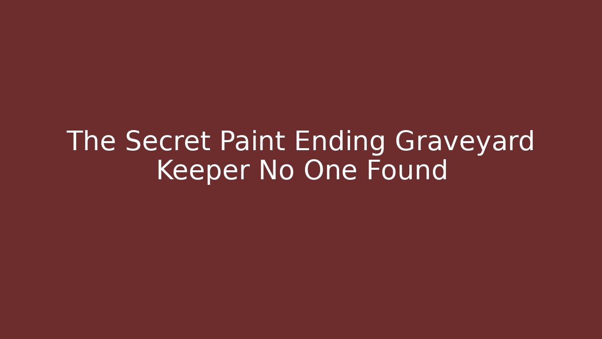 The Secret Paint Ending Graveyard Keeper No One Found