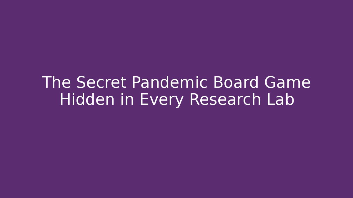 The Secret Pandemic Board Game Hidden in Every Research Lab