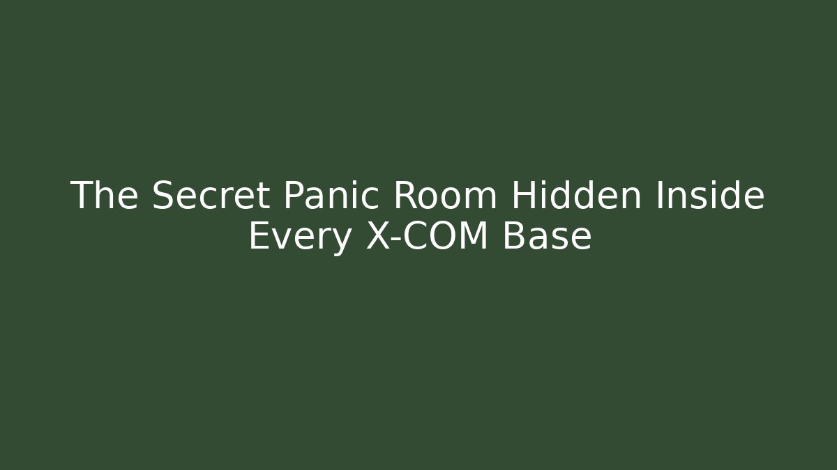 The Secret Panic Room Hidden Inside Every X-COM Base - Critter Realm
