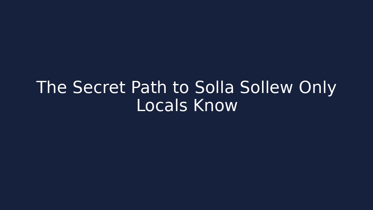 The Secret Path to Solla Sollew Only Locals Know