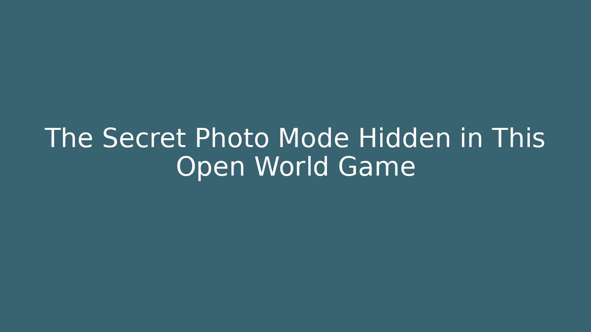 The Secret Photo Mode Hidden in This Open World Game