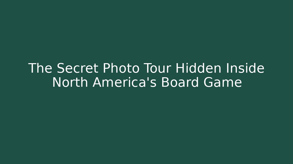 The Secret Photo Tour Hidden Inside North America’s Board Game